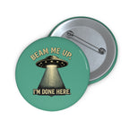 Pin Button – "Beam Me Up, I'm Done Here" UFO Enamel Style Badge