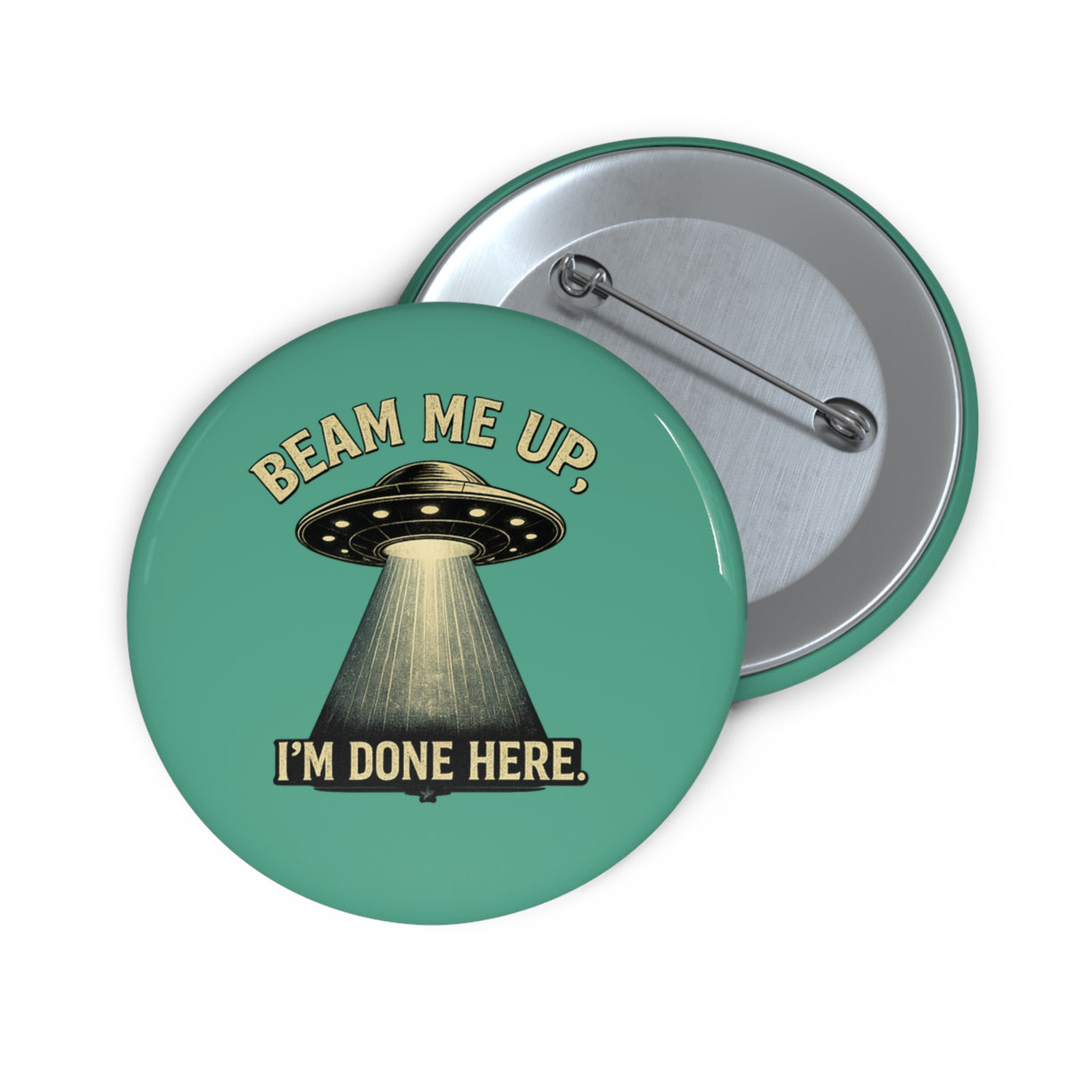 Pin Button – "Beam Me Up, I'm Done Here" UFO Enamel Style Badge
