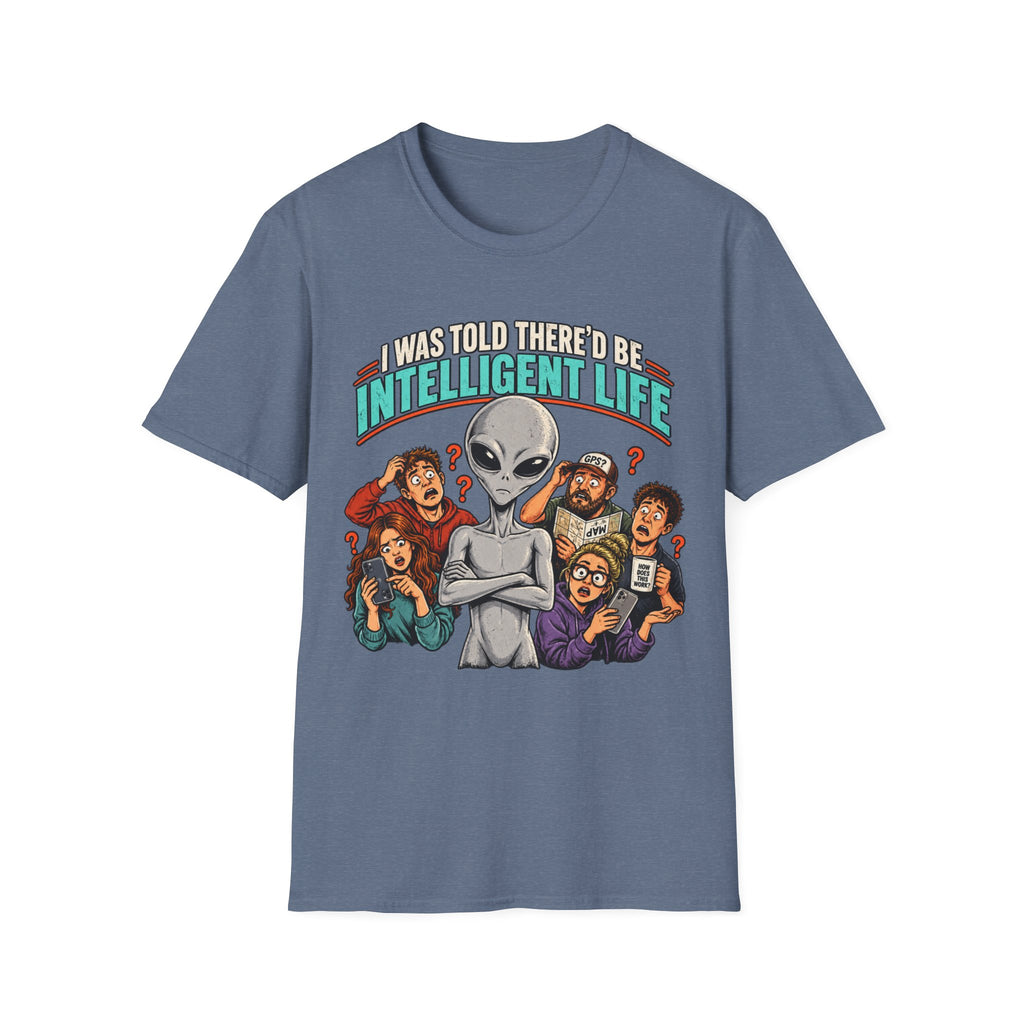 I Was Told There’d Be Intelligent Life Alien Graphic T-Shirt