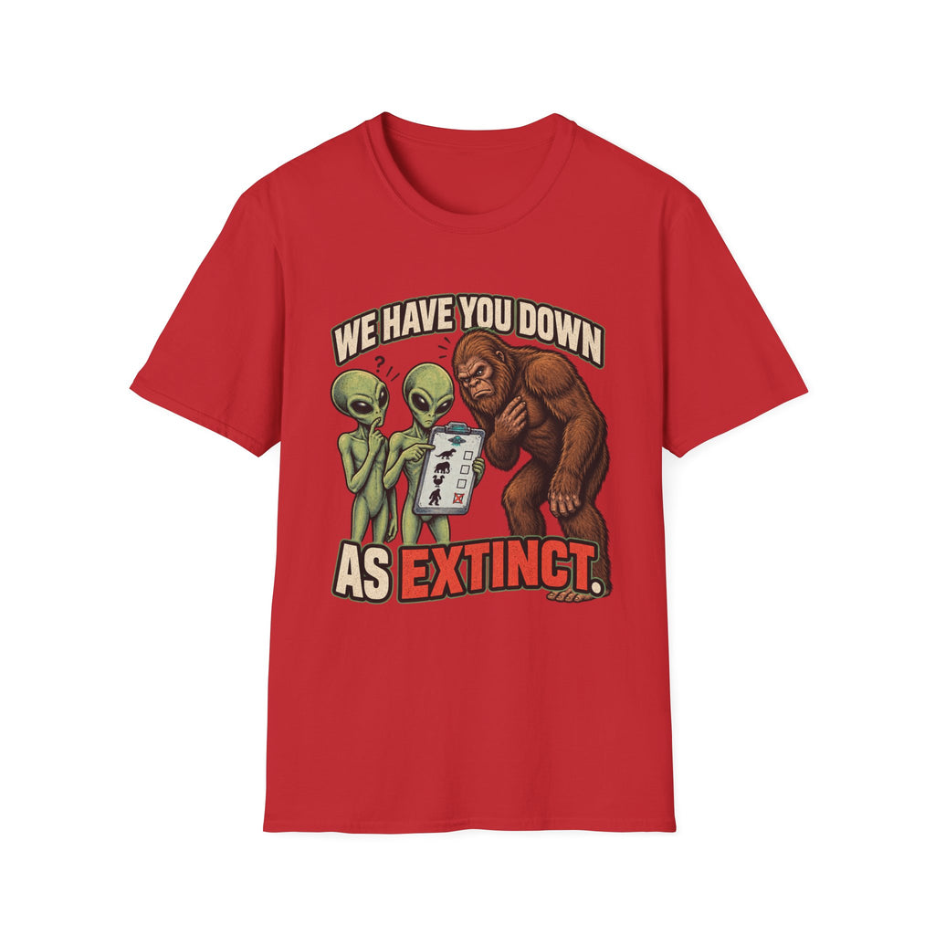We Have You Down as Extinct Funny Alien T-Shirt