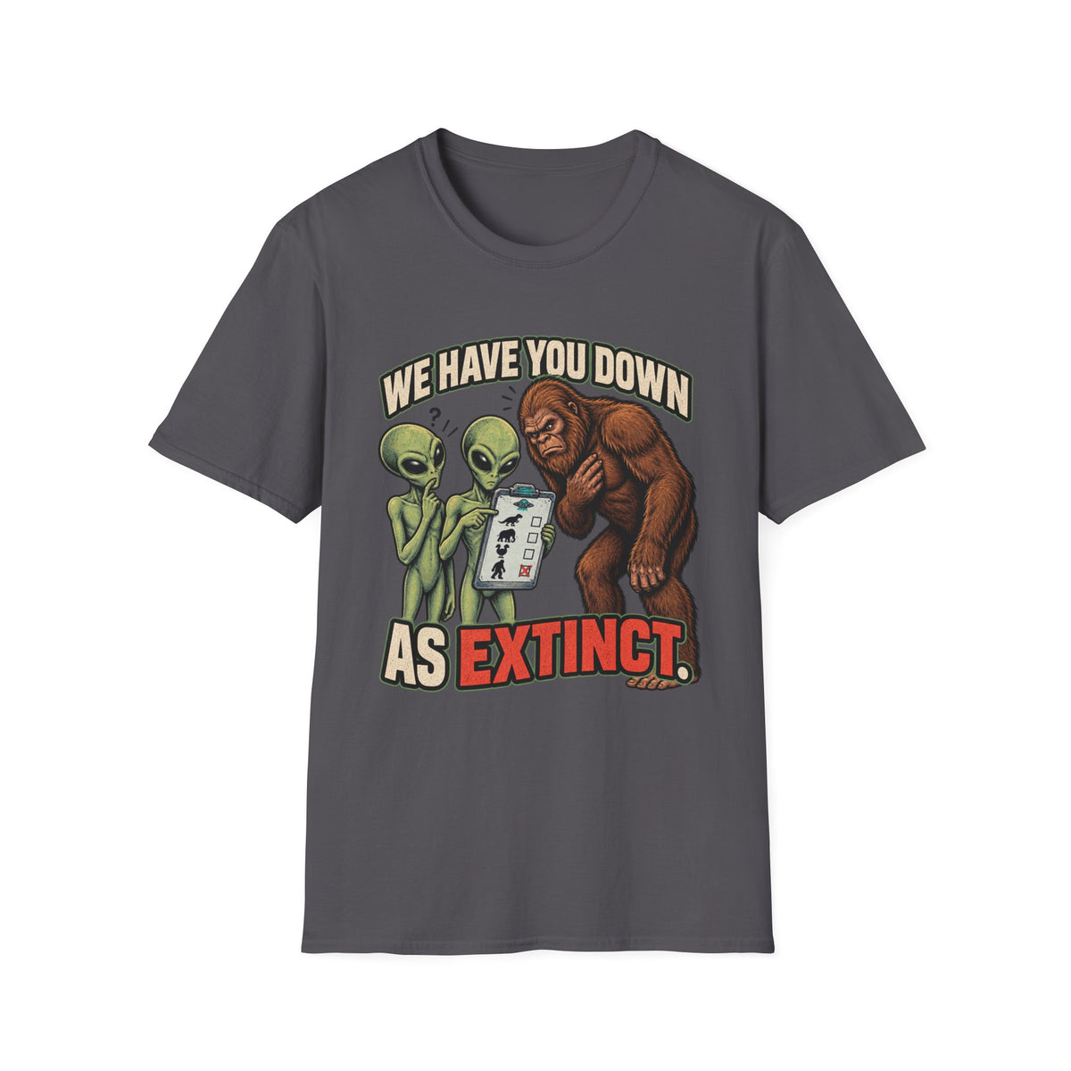 We Have You Down as Extinct Funny Alien T-Shirt