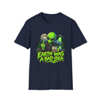 Earth Was a Bad Idea Alien T-Shirt