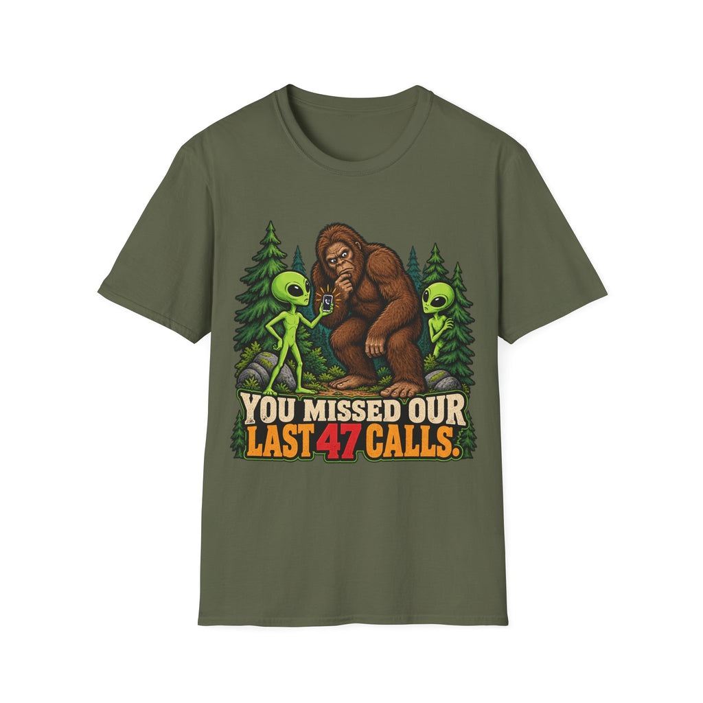 You Missed Our Last 47 Calls Bigfoot Alien T-Shirt