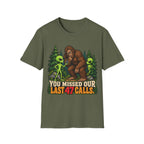 You Missed Our Last 47 Calls Bigfoot Alien T-Shirt
