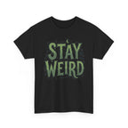 Stay Weird T-Shirt