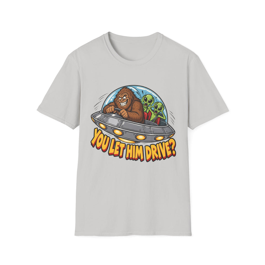 Alien Ride T-Shirt — "You Let Him Drive?" Funny Bigfoot UFO Tee