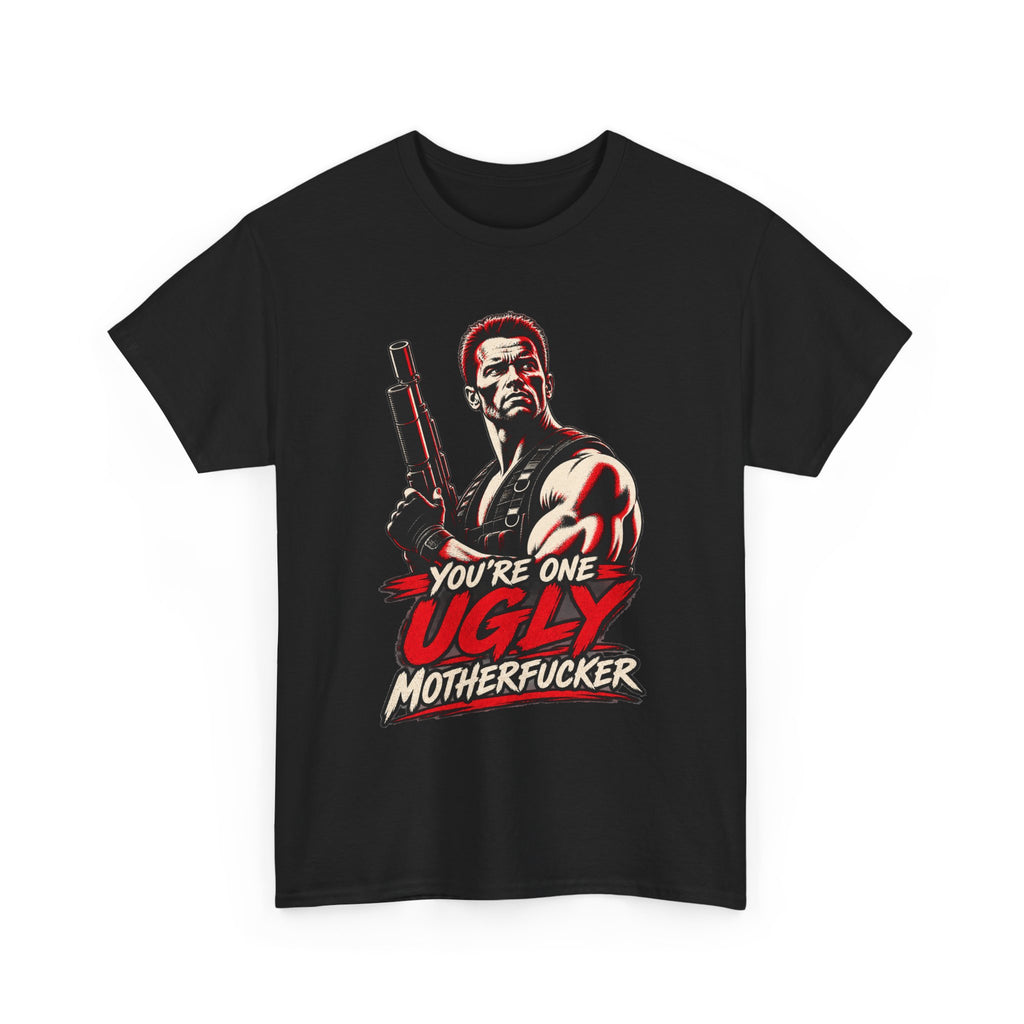 Vintage Action Hero with Shotgun Youre One Ugly Motherfucker Tee Graphic TShirt