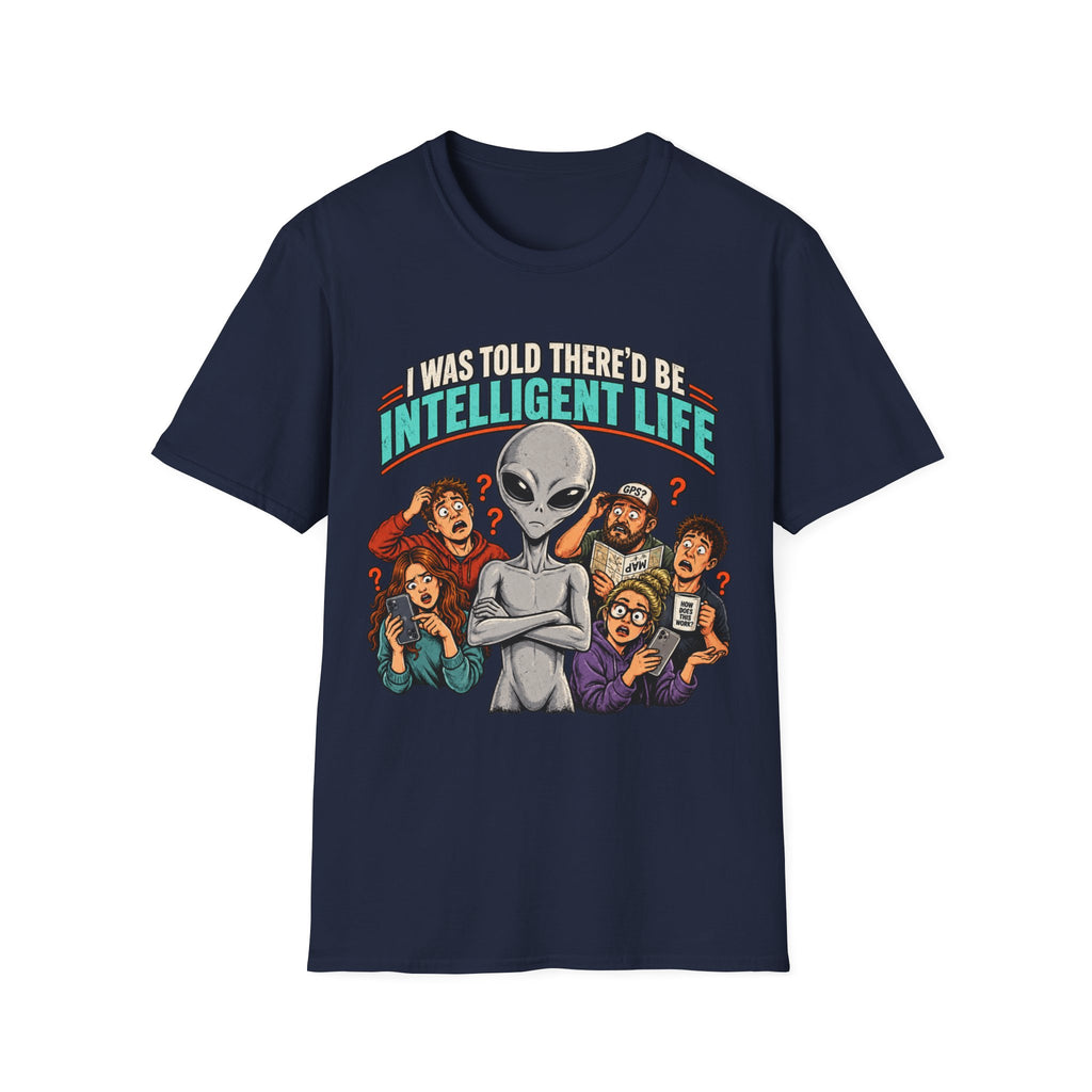 I Was Told There’d Be Intelligent Life Alien Graphic T-Shirt