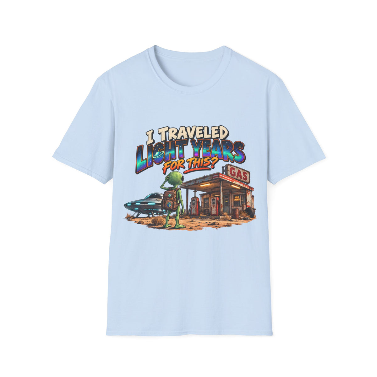 I Traveled Lightyears for This Gas Station Graphic T-Shirt