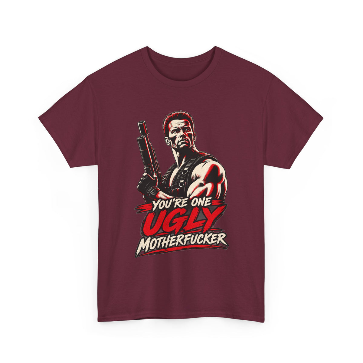 Vintage Action Hero with Shotgun Youre One Ugly Motherfucker Tee Graphic TShirt