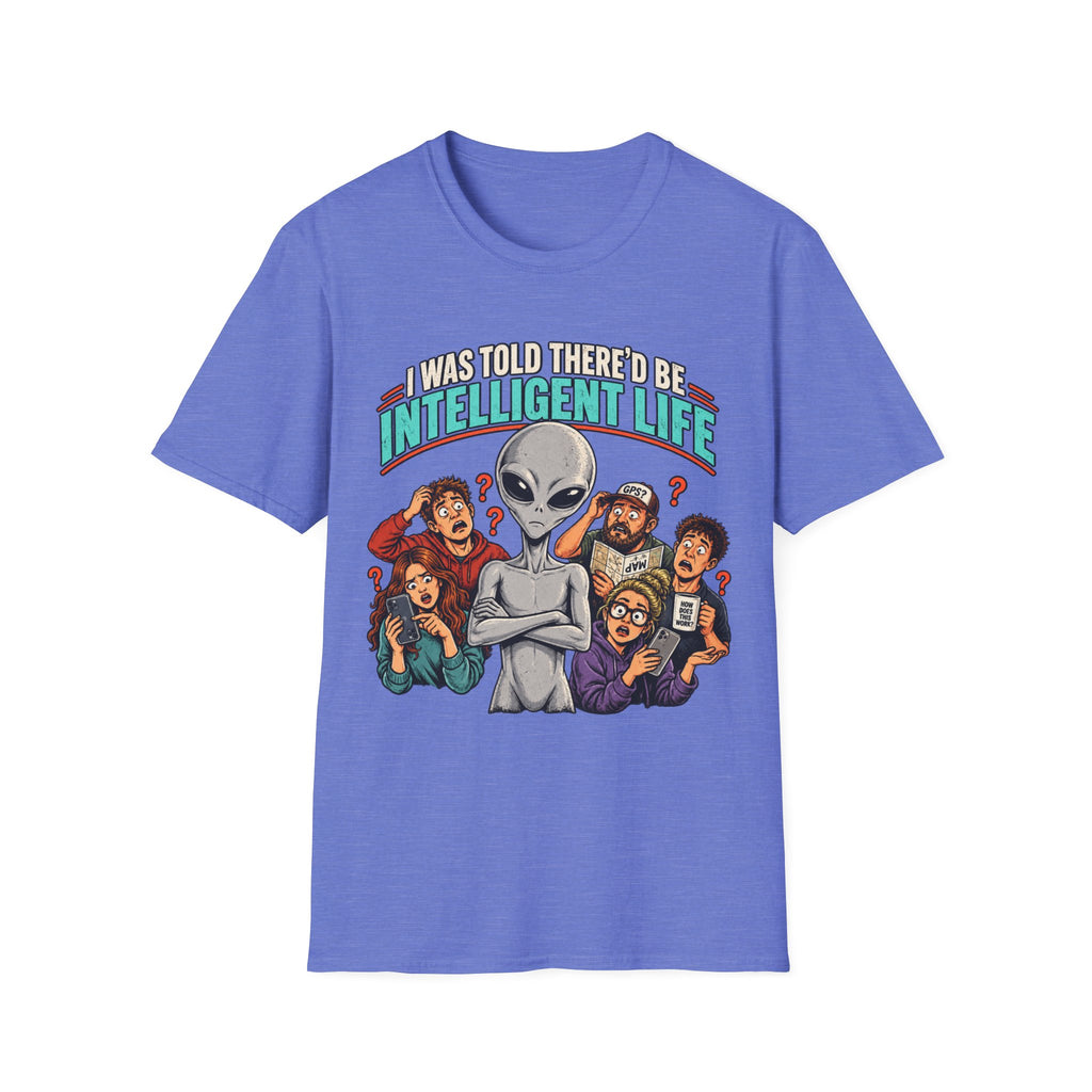I Was Told There’d Be Intelligent Life Alien Graphic T-Shirt