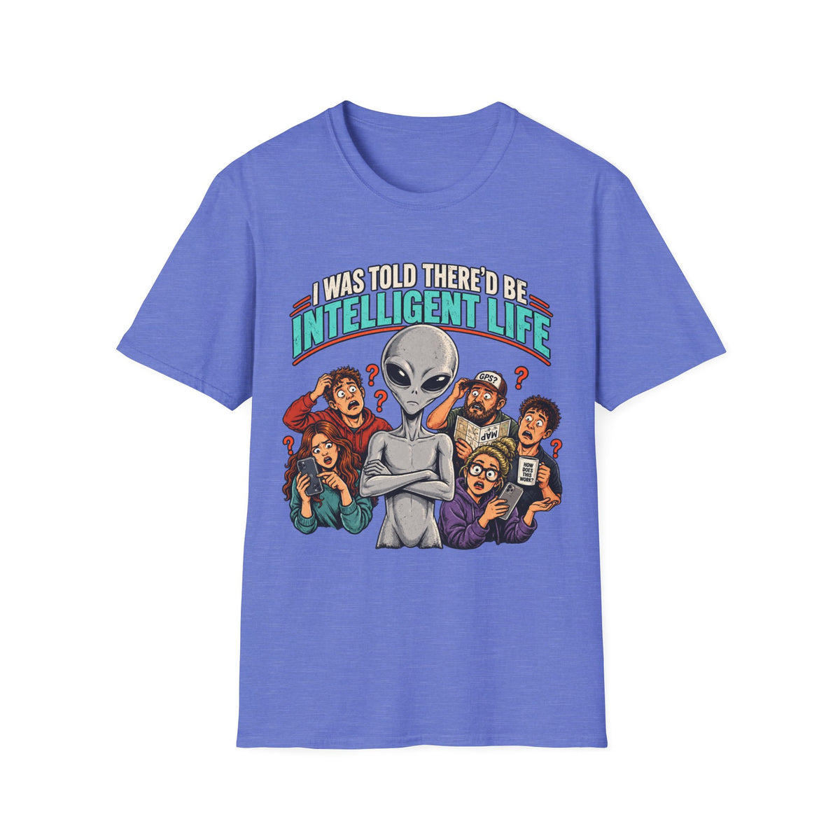 I Was Told There’d Be Intelligent Life Alien Graphic T-Shirt