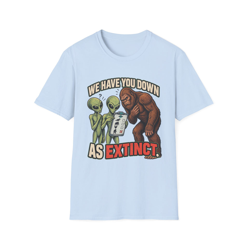 We Have You Down as Extinct Funny Alien T-Shirt