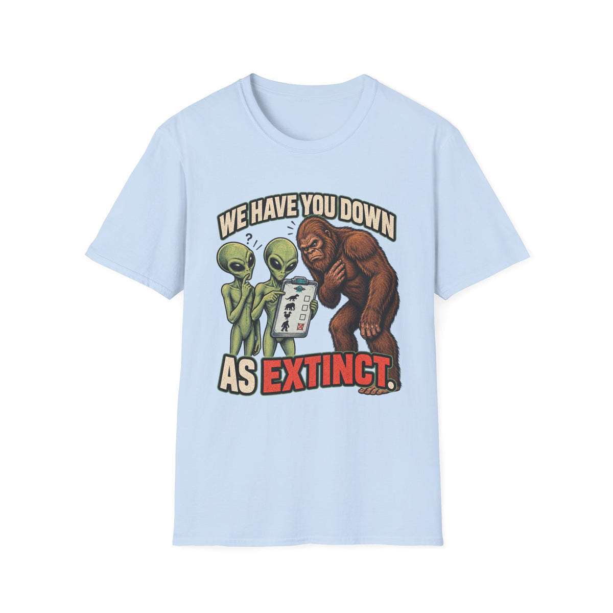 We Have You Down as Extinct Funny Alien T-Shirt