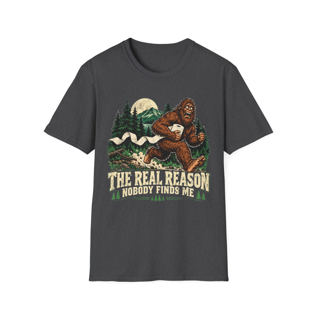 The Real Reason Nobody Finds Me Bigfoot T-Shirt