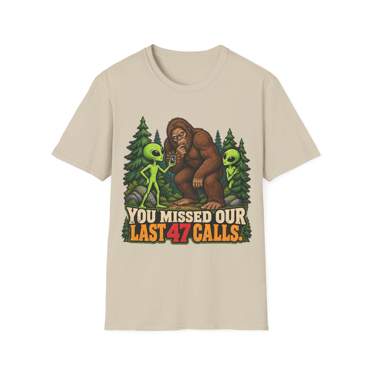 You Missed Our Last 47 Calls Bigfoot Alien T-Shirt