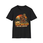 Too Weird to Be Seen Bigfoot Mountain Biking T-Shirt