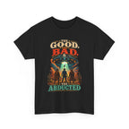 The Good, The Bad & The Abducted T-Shirt | UFO Alien Abduction Graphic Tee