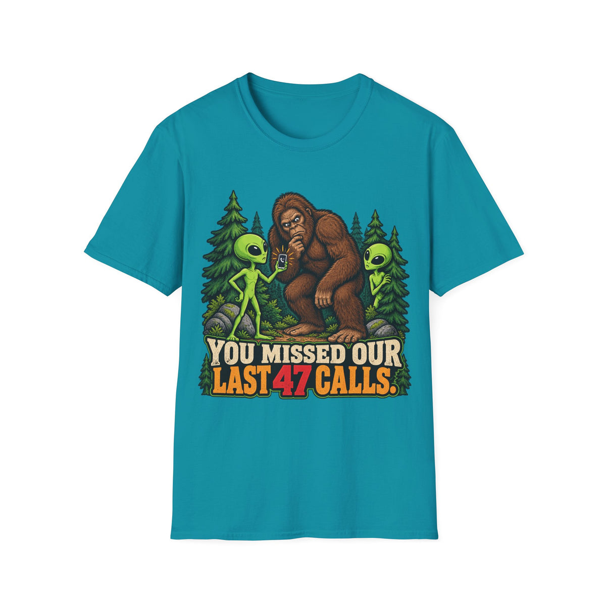 You Missed Our Last 47 Calls Bigfoot Alien T-Shirt