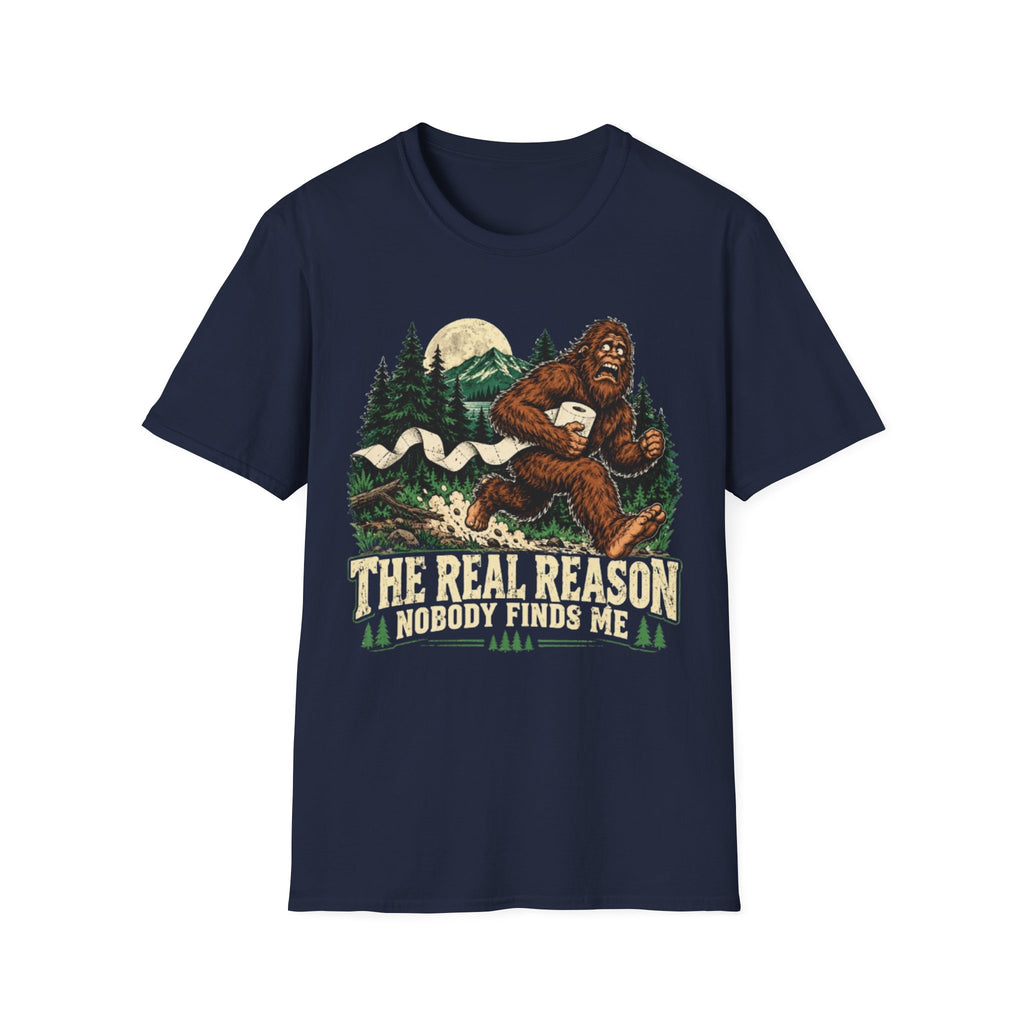 The Real Reason Nobody Finds Me Bigfoot T-Shirt