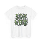 Stay Weird T-Shirt