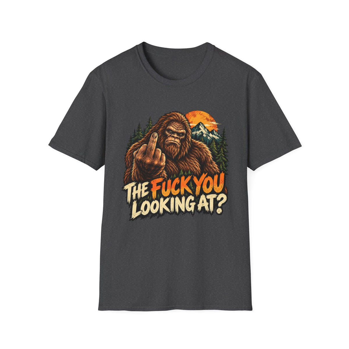 Funny Bigfoot “The Fuck You Looking At?” Graphic T-Shirt