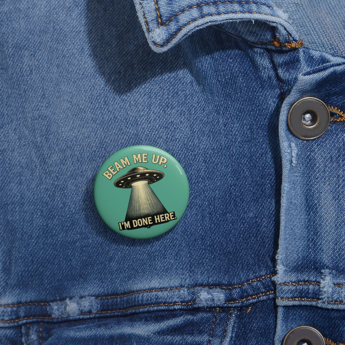 Pin Button – "Beam Me Up, I'm Done Here" UFO Enamel Style Badge