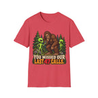 You Missed Our Last 47 Calls Bigfoot Alien T-Shirt