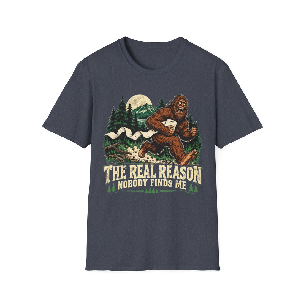The Real Reason Nobody Finds Me Bigfoot T-Shirt