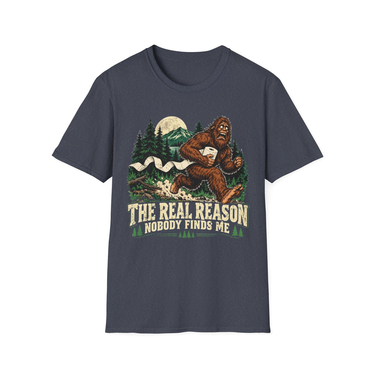 The Real Reason Nobody Finds Me Bigfoot T-Shirt