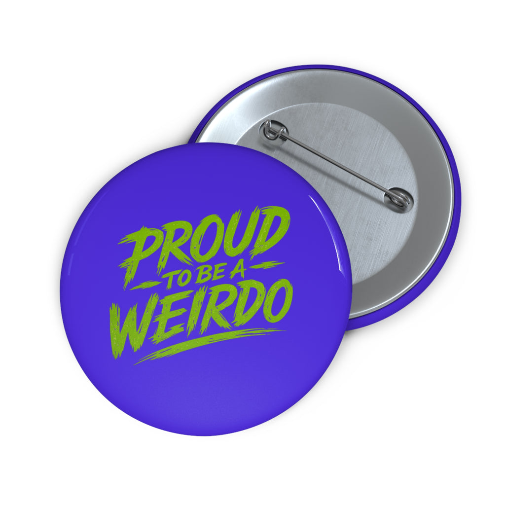Proud to Be a Weirdo Pin Button