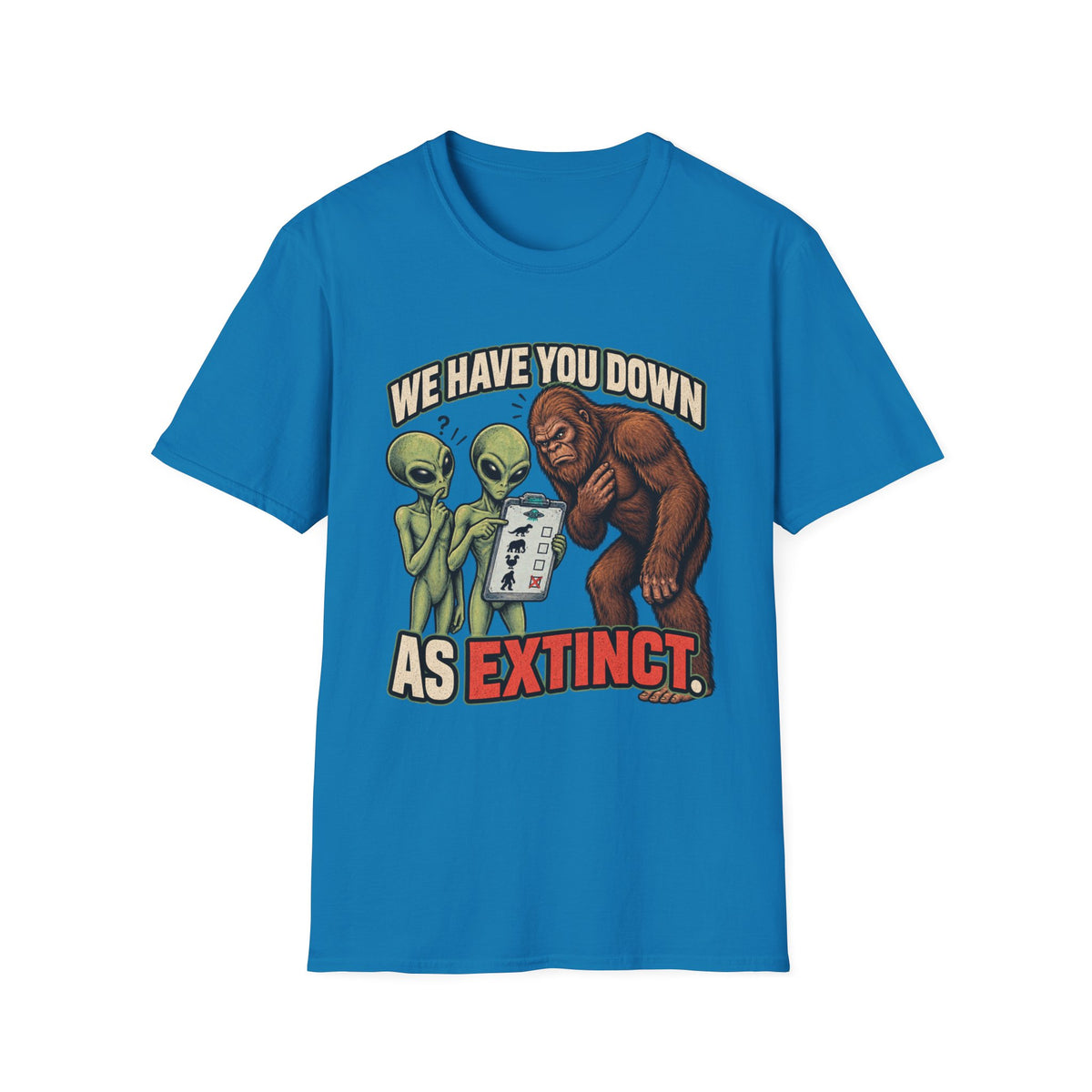 We Have You Down as Extinct Funny Alien T-Shirt