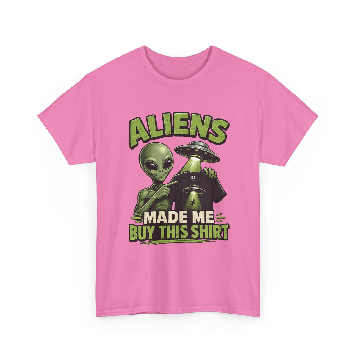 Aliens Made Me Buy This Shirt T-Shirt | Funny Alien UFO Graphic Tee