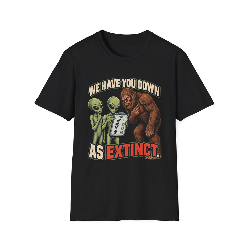 We Have You Down as Extinct Funny Alien T-Shirt