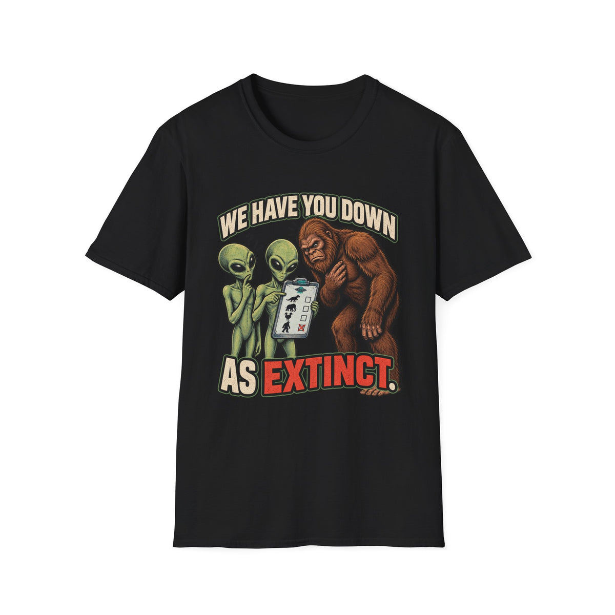 We Have You Down as Extinct Funny Alien T-Shirt