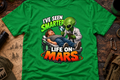 I've Seen Smarter Life on Mars Alien Humor T-Shirt