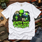 Earth Was a Bad Idea Alien T-Shirt