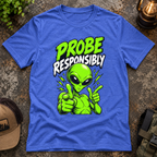 Alien Graphic T-Shirt — "Probe Responsibly" Funny UFO Shirt