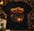 Something Is Watching Horror Campfire T-Shirt