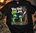 You Had One Job Alien T-Shirt