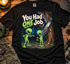 You Had One Job Alien T-Shirt